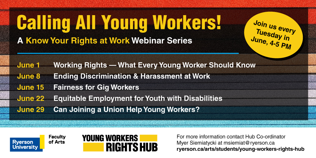 Calling all young workers! Join us Tuesdays in June for webinars exploring your working rights, discrimination &amp; harassment at work, gig work, equitable employment for youth with disabilities, unions and more. <a href="/RyersonU/">Ryerson University</a> @Ryerson_Alumni 

Register now: ow.ly/C6CI50EWosY