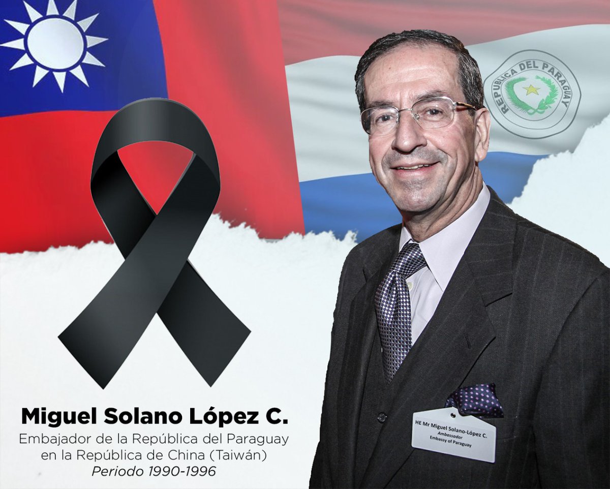 Lamentamos profundamente el deceso del Embajador Miguel Ángel Solano López  quien en vida representó a Paraguay en Taiwán. Expresamos nuestras  condolencia a la familia y honramos su ardua labor y profesionalismo con