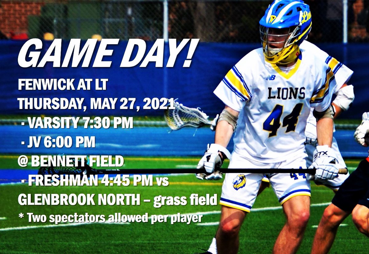 FENWICK at LT 🥍
Thursday, May 27, 2021
⁃Varsity 7:30 PM
⁃JV 6:00 PM
@ Bennett Field, South Campus
⁃Freshmen 4:45 PM vs Glenbrook North on the grass field 
👉 WSC RULE CHANGE: Now admitting two spectators per player
Go Lions 🦁