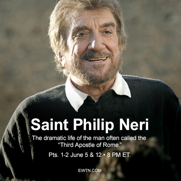 EWTN on Twitter "SATURDAY, JUN. 5 AT 8 P.M. ET ST. PHILIP NERI I