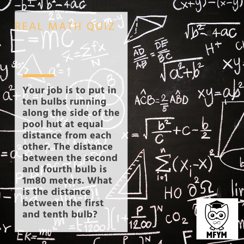 MFYM5's tweet photo. Real Math Quiz
Your job is to put in ten bulbs running along the side of the pool hut at equal distance from each other. The distance between the second and fourth bulb is 1m80 meters. What is the distance between the first and tenth bulb?...
https://t.co/d6RSb2FCWM https://t.co/VJKUWQgIa3