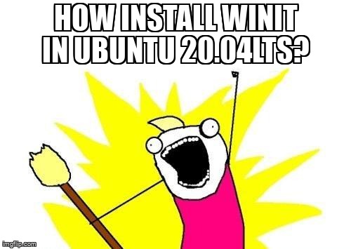 askubuntumemes's tweet photo. How install winit in Ubuntu 20.04LTS? https://t.co/S5Gigjauk9 #sourcepackages #lts https://t.co/eKVFrZhKkB