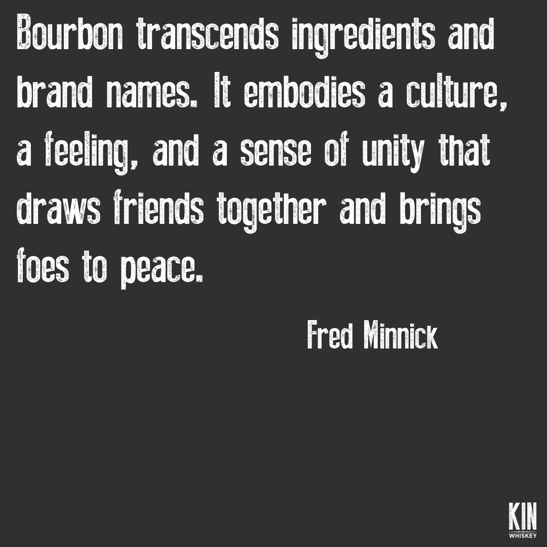 It's more than just what's on the front of the bottle, or even in the bottle…it's how you enjoy and whom you enjoy it with that really brings out the best qualities of any spirit. #KINWhiskey