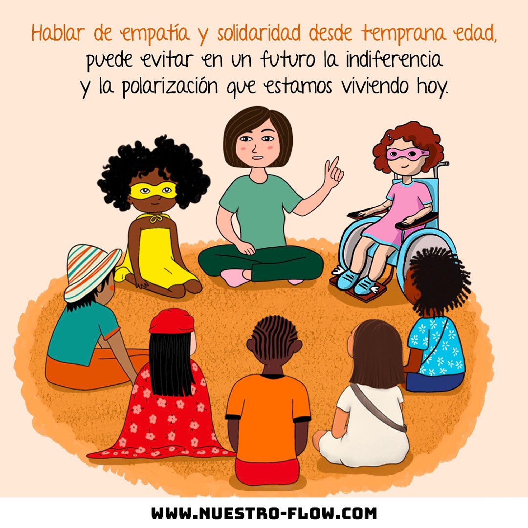En #NuestroFlow, estamos convencidas que hablar de empatía y solidaridad con nuestras niñas y niños, contribuye a que de adultos seamos personas con capacidad de asumir las situaciones difíciles de mejor manera, con inteligencia emocional, evitando la indiferencia que se vive.