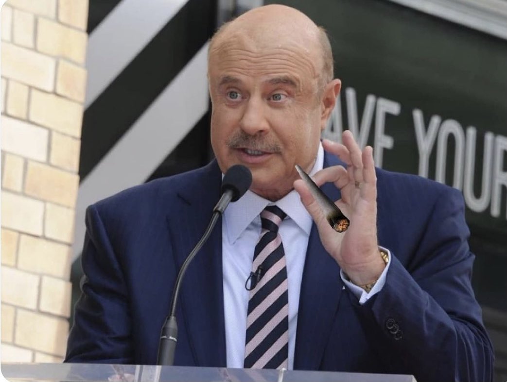 Dr. Phil believes smoking weed makes you dumb and violent. 