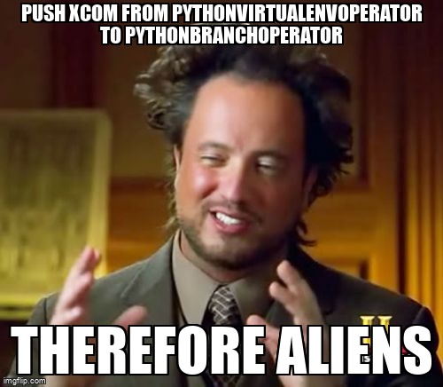 overflow_meme's tweet image. Push xcom from PythonVirtualenvOperator to PythonBranchOperator stackoverflow.com/questions/6772… #airflow #apacheairflowxcom