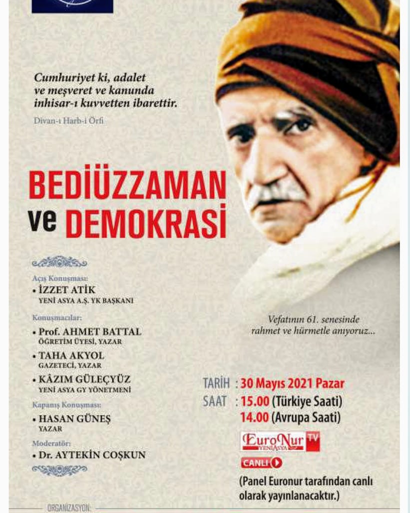 Cumhuriyet ki, adalet ve meşveret ve kanunda inhisar-1 kuvvetten ibarettir.
Divan- Harb-i Orfi
BEDİÜZZAMAN ve DEMOKRASİ KONULU ONLİNE PANELİMİZE DAVETLİSİNİZ
30 mayıs pazar günü saat 15:00 de euronur.tv
<a href="/draytekincoskun/">Op. Dr. Aytekin COŞKUN</a> <a href="/hasan_gunes111/">Hasan GÜNEŞ</a> <a href="/drbattal/">Ahmet Battal, Av. Prof. Dr.</a> <a href="/gulecyuzk/">gulecyuzk</a> <a href="/takyol96/">Taha Akyol</a>