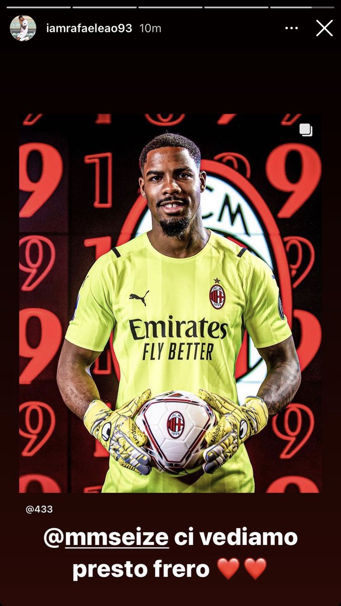 Leao to Maignan on Instagram:

“See you soon brother”