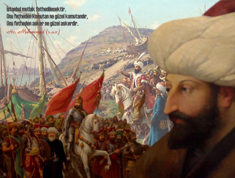 Biz Toprakları Değil Gönülleri Feth Etmeye Gidiyoruz (Fatih Sultan Mehmet) 28 Mayıs 1453.......