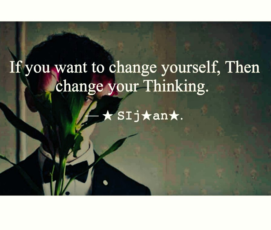 Become a "creative Thinker" instead of a "Critical Thinker". 
 🔹Creative thinking can be adapted by believing in possibilities rather than in probabilities.