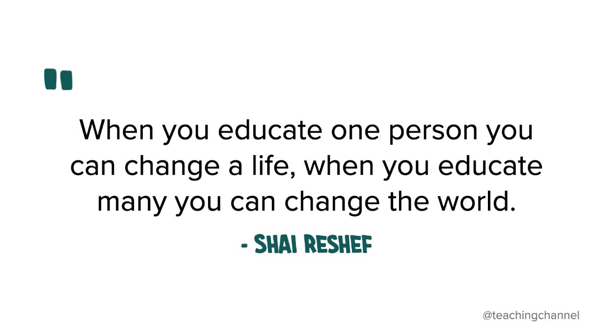 TeachingChannel's tweet photo. "When you educate one person you can change a life, when you educate many you can change the world." - Shai Reshef https://t.co/QzNS8SQNcH