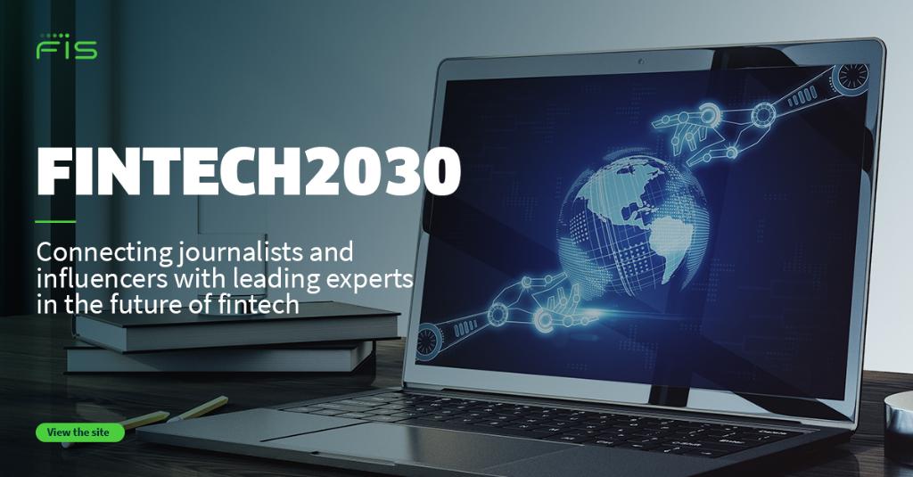 FISGlobal's tweet photo. Journalists and influencers, want to hear about the future of fintech from FIS experts? Introducing #Fintech2030, the latest content that covers our industry and what’s next for financial technology. Start reading now and connect with our experts: https://t.co/YzM2F21oYN https://t.co/80TbXW34w5