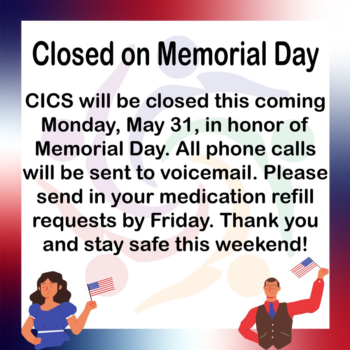 CICS will be closed Monday, May 31, in honor of Memorial Day. Have a safe and happy long weekend!