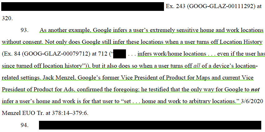 In fact, the VP of Maps at Google admitted during deposition that the only way to avoid Google inferring your home and work address is to essentially decide your own device by inserting false addresses. /5