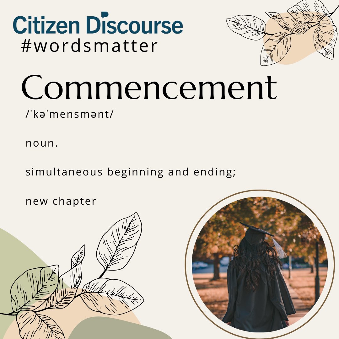 CtznDiscourse's tweet photo. The word commencement, as noted in the definition, represents both an end and new beginnings. As the academic year comes to a close and summer nears, so many are in the midst of our own commencements. From graduations and new job opportunities, to weddings and births... https://t.co/ejdDWTTPvG