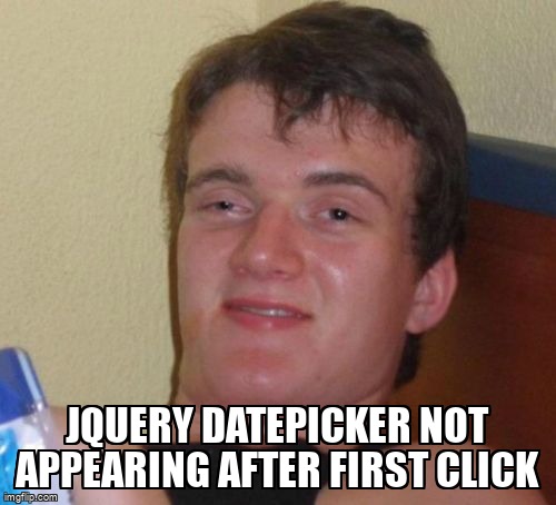 overflow_meme's tweet image. jQuery datepicker not appearing after first click stackoverflow.com/questions/3510… #jqueryuidatepicker #datepicker #jqueryui #jquery