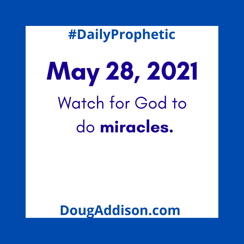 dougtaddison's tweet photo. May 28, 2021

Watch for God to do miracles. #DailyProphetic https://t.co/n05Z0CgZAb