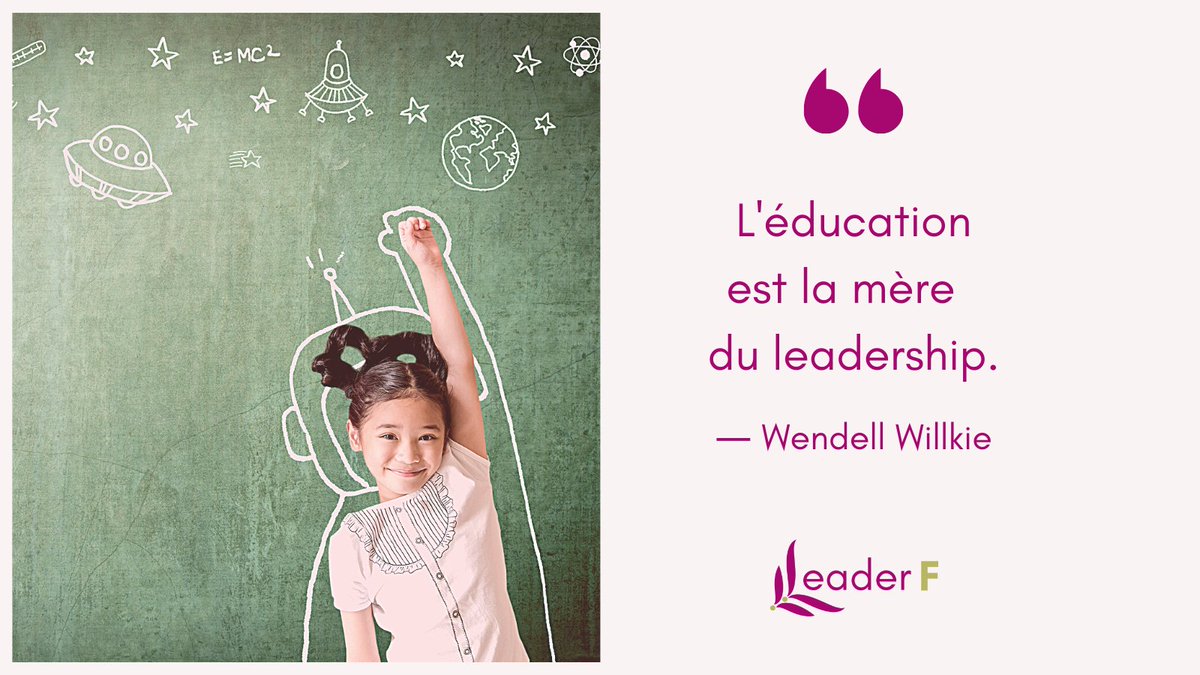 L'éducation est la mère  du leadership.
― Wendell Willkie
