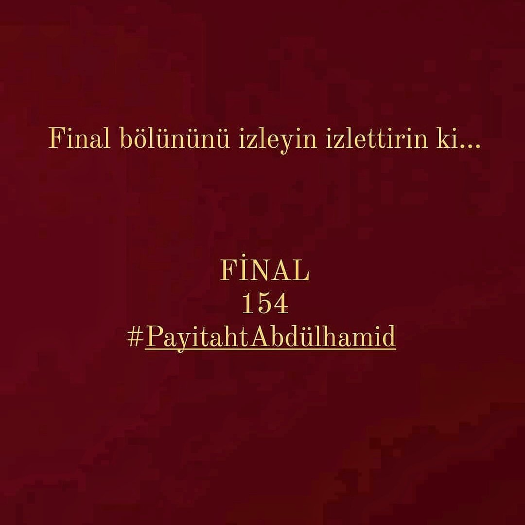 Final 154. Bölüm
#payitahtabdulhamid