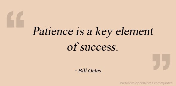 impatrickdailey's tweet photo. "Patience means "ability to wait, or to continue doing something despite difficulties, or to suffer without complaining or becoming annoyed".
Follow @iampatrickdailey 
#patience #keyelements #success #quotestoliveby https://t.co/dauBGNz1At
