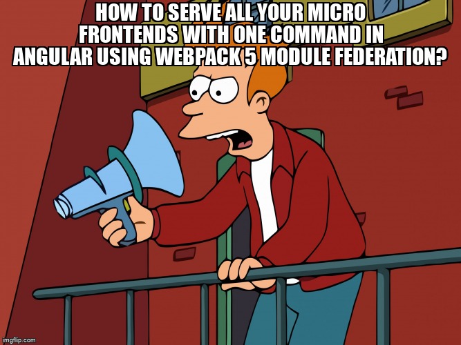 overflow_meme's tweet image. How to serve all your micro frontends with one command in Angular using Webpack 5 Module Federation? stackoverflow.com/questions/6774… #angular #webpack #webpackmodulefederation #typescript #microfrontend