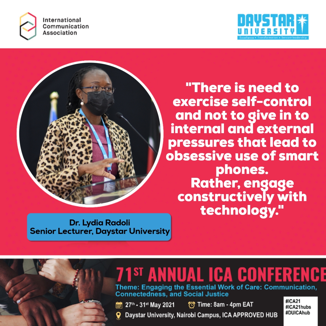 Daystar University (@daystaruni) on Twitter photo "There is need to exercise self-control and not to give in to internal and external pressures that lead to obsessive use of smart phones. Rather, engage constructively with technology."
Dr. Radoli, Snr Lecturer <a href="/DaystarUni/">Daystar University</a> .
<a href="/DRGS_DU/">Directorate of Research & Graduate Studies</a> <a href="/icahdq/">International Communication Association</a> <a href="/uonbi/">University of Nairobi</a>
#ICA21 #ICA21hubs #DUICAhub "There is need to exercise self-control and not to give in to internal and external pressures that lead to obsessive use of smart phones. Rather, engage constructively with technology."
Dr. Radoli, Snr Lecturer <a href="/DaystarUni/">Daystar University</a> .
<a href="/DRGS_DU/">Directorate of Research & Graduate Studies</a> <a href="/icahdq/">International Communication Association</a> <a href="/uonbi/">University of Nairobi</a>
#ICA21 #ICA21hubs #DUICAhub