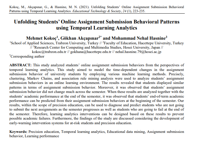 Our new paper: Kokoç, M., Akçapınar, G., &amp; Hasnine, M. N. (2021). Unfolding Students’ Online Assignment Submission Behavioral Patterns using Temporal Learning Analytics. Educational Technology &amp; Society, 24 (1), 223-235
ontolab.hacettepe.edu.tr/yayinlar/makal…