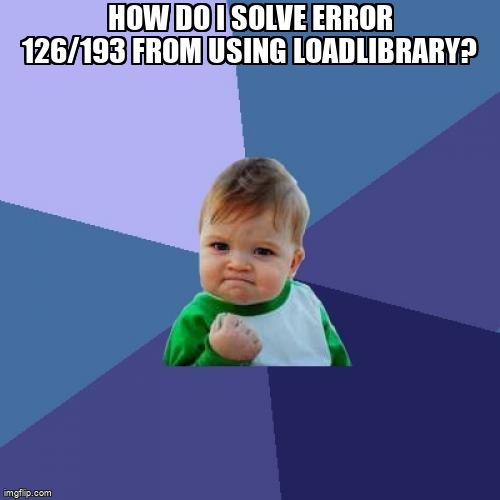 overflow_meme's tweet image. How do I solve Error 126/193 from using Loadlibrary? stackoverflow.com/questions/6774… #loadlibrary #dll #cpp