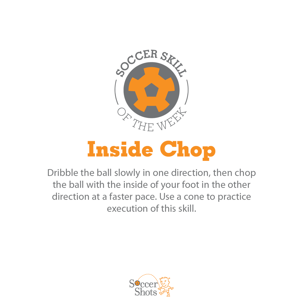 Another one of our Soccer Skills of the Week is the INSIDE CHOP. Dribble the ball slowly in one direction, then chop the ball with the inside of your foot in the other direction at a faster pace.