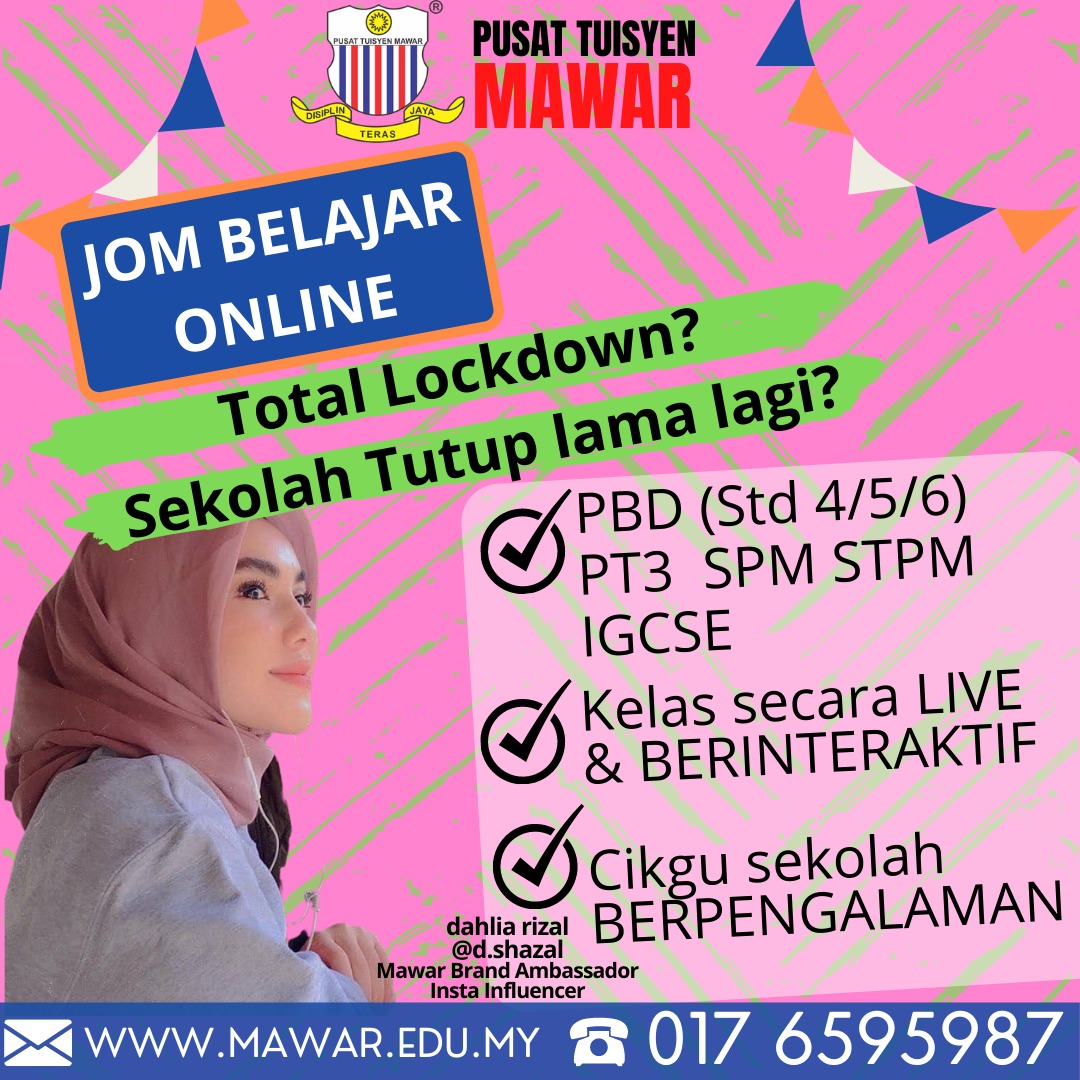 Total Lockdown again?? Prolonged School Closure?? Stress banyak topik2 Penting dah LUPA dan ke laut... dan TAK belajar lagi JOM sertai Mawar Digital Online Classes pbd(std 4/5/6) pt3 spm stpm igcse muet wa.me/60176595987
mawar.edu.my
www. al-wardah.my