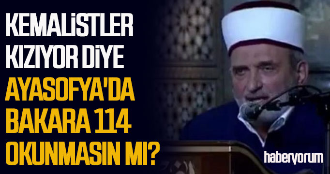 Kemalistler kızıyor diye Ayasofya'da Bakara 114 okunmasın mı?

dogruhaber.com.tr/haber/754965-a…