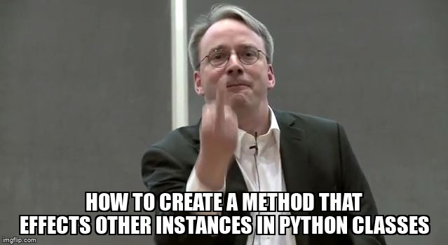 overflow_meme's tweet image. how to create a method that effects other instances in python classes stackoverflow.com/questions/6775… #instance #instancevariables #function #class