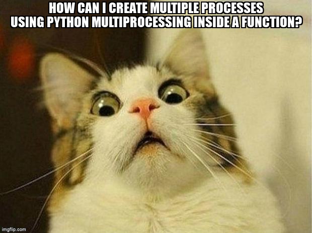 overflow_meme's tweet image. How can I create multiple processes using python multiprocessing inside a function? stackoverflow.com/questions/6774… #python #pythonmultiprocessing