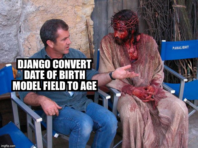 overflow_meme's tweet image. Django convert Date of Birth model field to Age stackoverflow.com/questions/6775… #djangomodels #djangoannotate #python #djangoqueryset #django