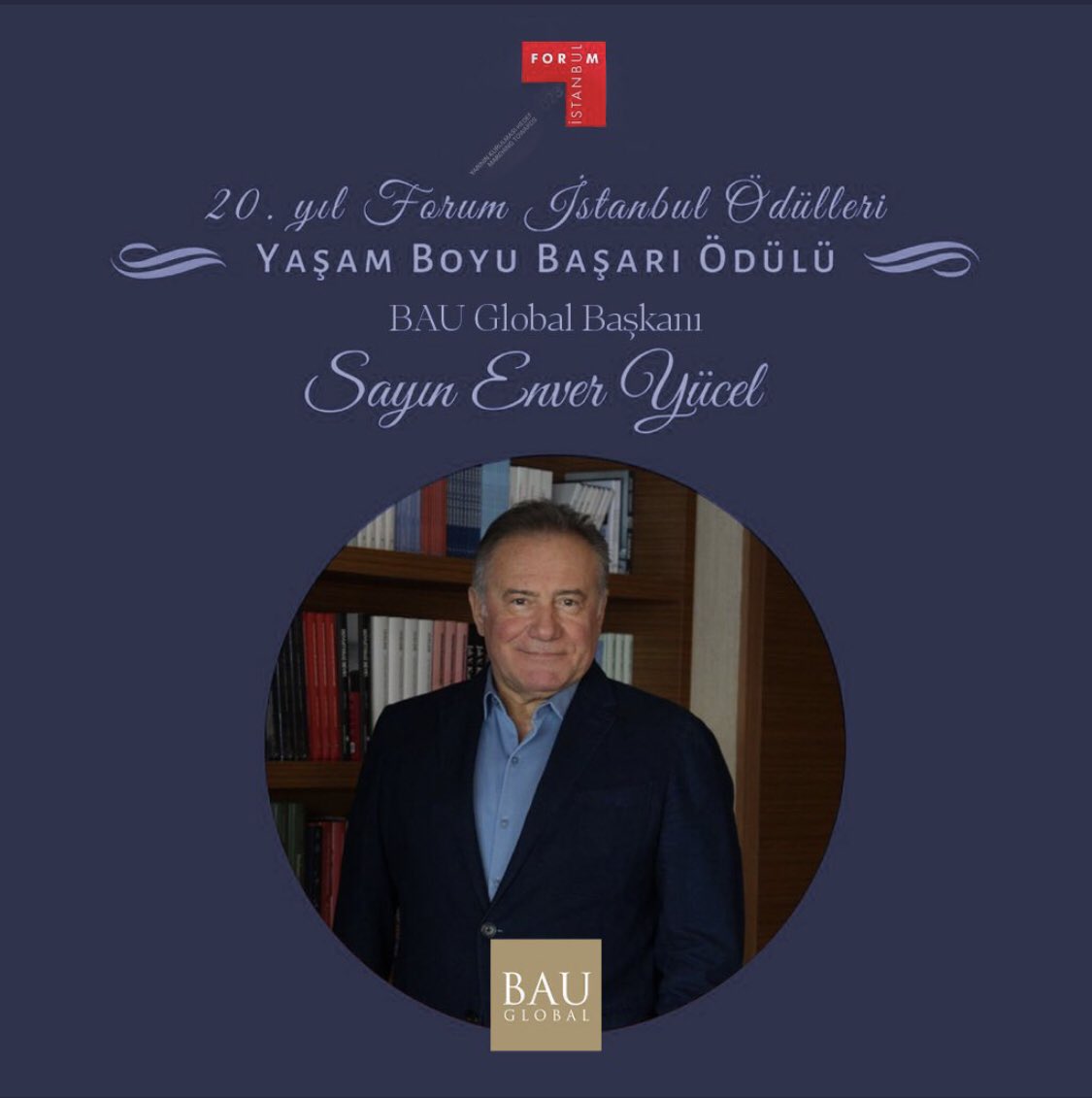 Bunun adı “Sürdürülebilir Başarı”📌BAU Global Başkanımız Sn. Enver Yücel’e, eğitim dünyasına yaptığı katkı ve çalışmaları nedeniyle Forum İstanbul 2021 Yaşam Boyu Başarı Ödülü takdim edildi.