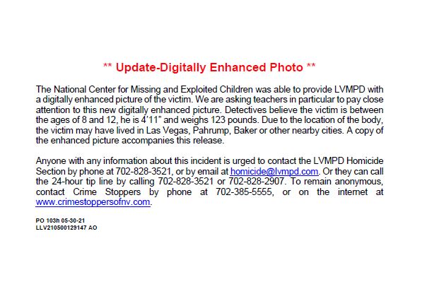 LVMPD's tweet image. The National Center for Missing and Exploited Children was able to provide LVMPD with a digitally enhanced picture of the victim. We are asking teachers in particular to pay close attention to this new digitally enhanced photo. Any info call the tip line 702-828-3521/702-828-2907