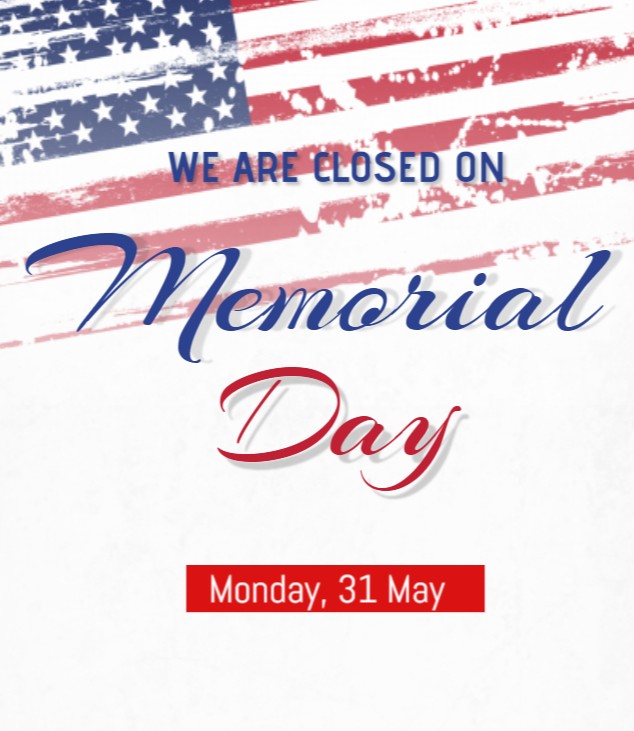 Hey guys!
We are closed on Memorial Day. Let this be a time to honor our soldiers who sacrificed their lives for this country.