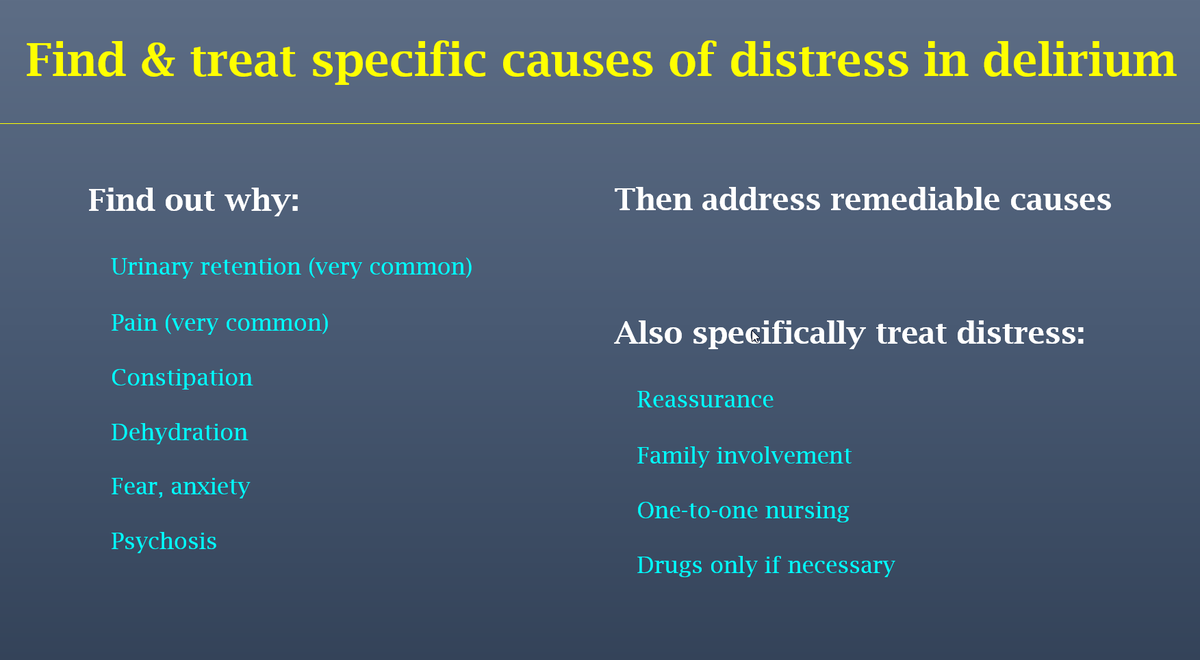 😔 When a person with #delirium is distressed: 🔭 look for & treat the specific causes. 💙 Also, try to reduce the level of distress right away: explain, comfort, reassure, ask family to attend. 💊 Use drugs only if needed.