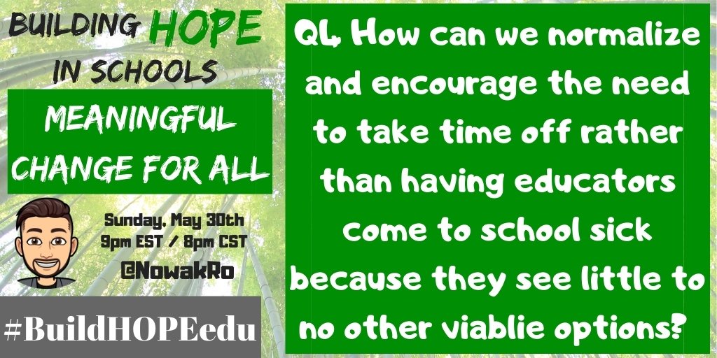 Q4 How can we normalize and encourage the need to take time off rather than having educators come to school sick because they see little to no other viablie options?

#BuildHOPEedu