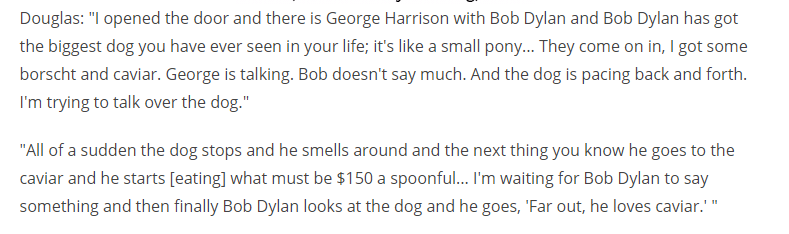 If you've never heard it, Michael Douglas' story of when George Harrison and Bob Dylan invited themselves into his hotel room after the Golden Globes is very good