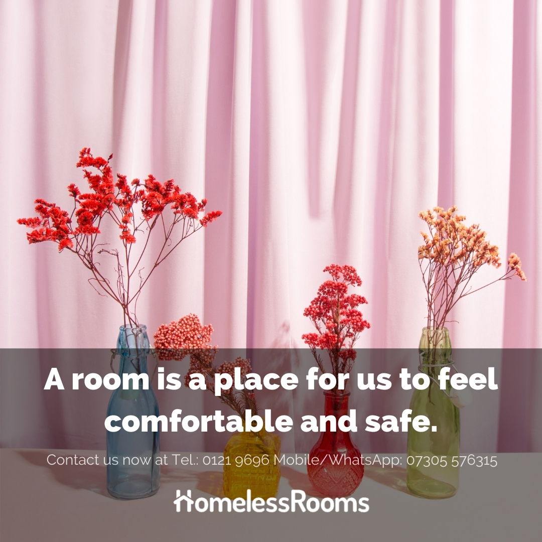 Your safety is what matters the most, everything else is a bonus. Come take a look now!

Contact us now at Tel.: 0121 9696 Mobile/WhatsApp: 07305 576315
or visit us at homelessroomsbirmingham.co.uk