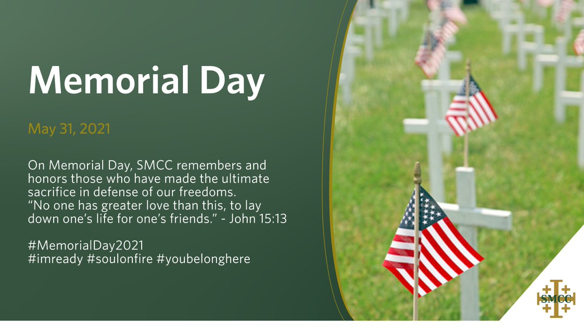 SMCCMonroe's tweet photo. On Memorial Day, SMCC remembers and honors those who have made the ultimate sacrifice in defense of our freedoms.  “No one has greater love than this, to lay down one’s life for one’s friends.”  - John 15:13  #MemorialDay2021 #imready #soulonfire #youbelonghere https://t.co/TGeRt8bTFr