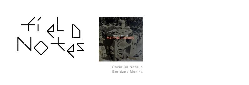 Beautiful field notes magazine decided Natalie Beridze's new MAPPING DEBRIS to be one of the releases of the month -- we agree :)) field-notes.berlin/de/festivals/5… @dense_pr @NatalieBtba @Media_Loca @inmberlin