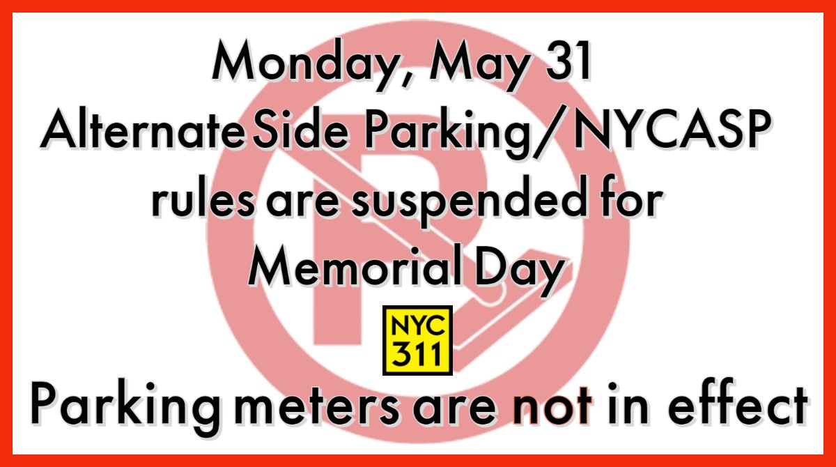 New York City 311 On Twitter Nycasp Street Cleaning Alternate Side Parking Rules Are Suspended Today Monday May 31 For Memorial Day Parking Meters Are Not In Effect Https T Co L7gbktmhjk Follow Nycasp For The Latest
