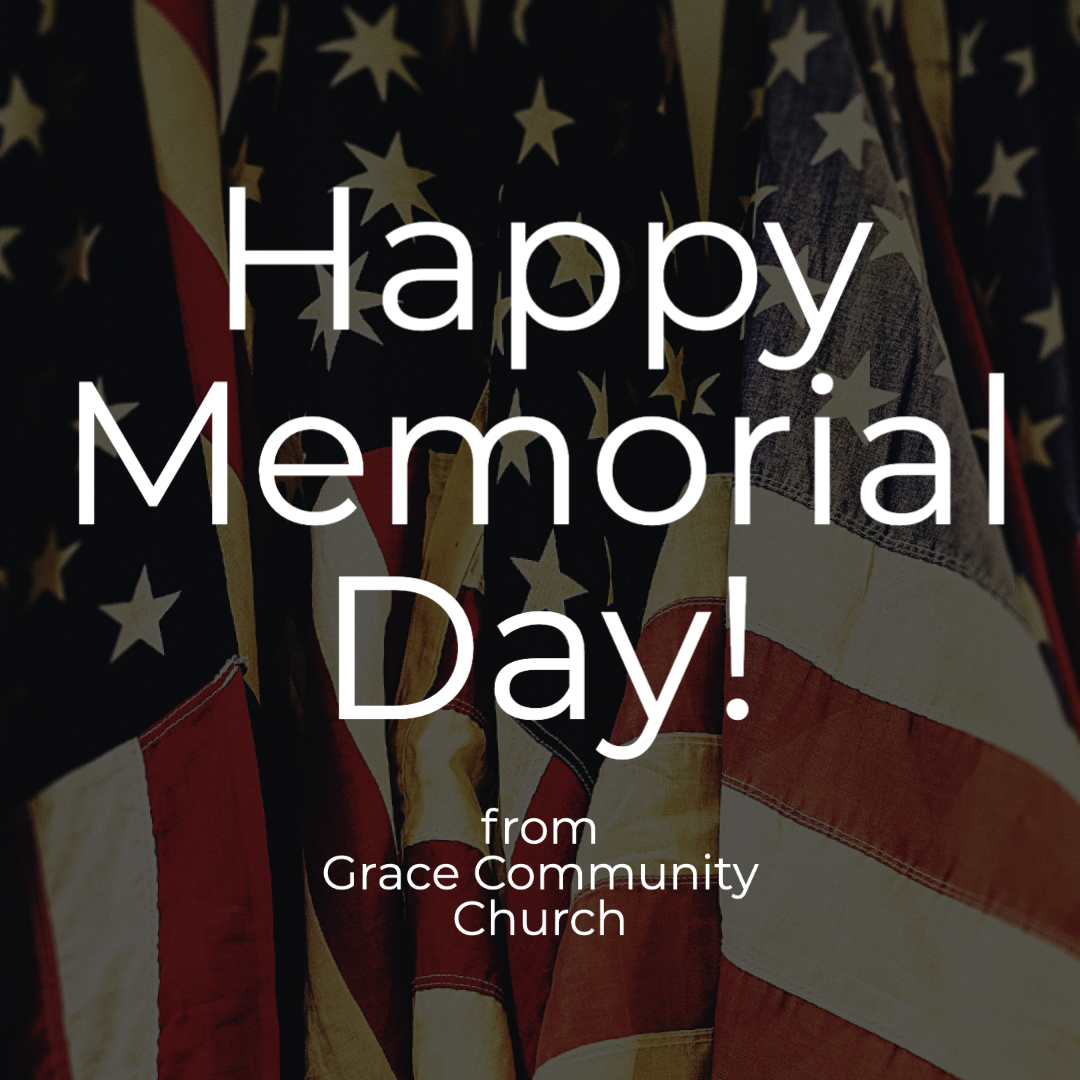Happy Memorial Day! We encourage you to take a moment over this weekend to pause and reflect on those who gave their life so that we could have the freedoms that we experience. Praying you have blessed and restful weekend!