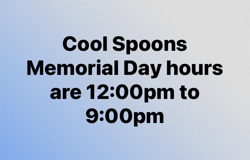 CoolSpoons1's tweet photo. Memorial Day Hours https://t.co/uSyOc3Hvhj