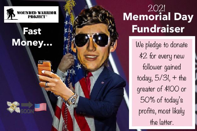 #ForImmediateRelease

We proudly announce our first ever #FastMoneyFundraiser!

Today (5/31) we will donate the greater of $100 or 50% of profits to The Wounded Warrior Project (<a href="/wwp/">WWP</a>).

We’ll also donate $2 for each new follower gained today (up to $1k).

RT to spread the word!👇