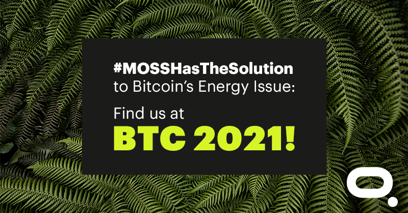 MCO2token's tweet photo. MOSS will be at BTC21 to spread the word about our solution. It is fast, secure, and cheap to offset your crypto emissions! Learn more and #BelieveInMOSS: https://t.co/jzHbUdi48N https://t.co/Qg5RT8MW1Z