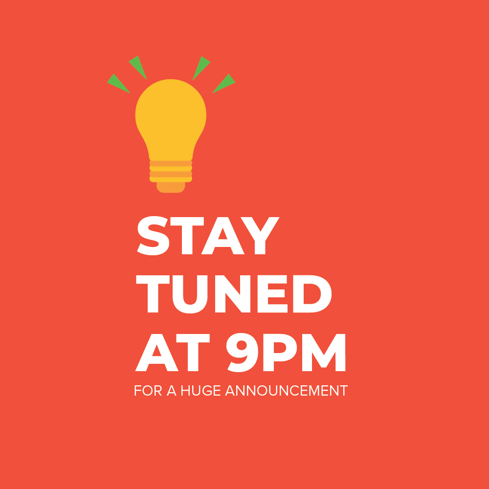 Stay tuned at 9PM for a huge announcement