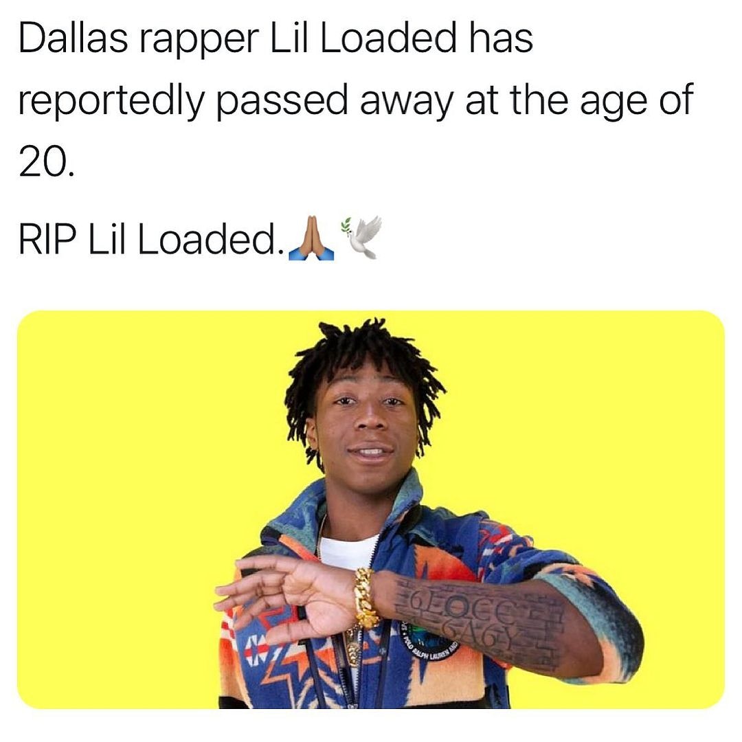 GlobalDrip365's tweet photo. RIP  #lilloaded . Reports are that he passed away. The details are still unknown https://t.co/yAu2iI4PnO
